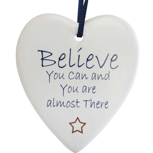Ceramic Hanging Heart - Believe You Can and You are almost There